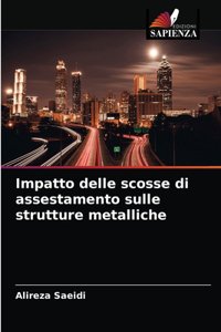 Impatto delle scosse di assestamento sulle strutture metalliche