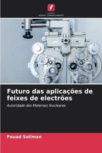Futuro das aplicações de feixes de electrões