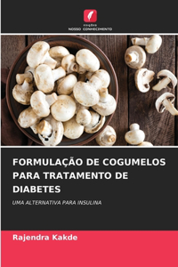 Formulação de Cogumelos Para Tratamento de Diabetes