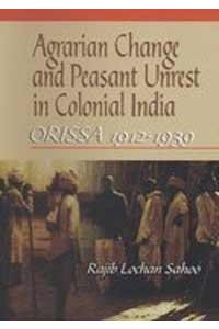 Agrarian Change and Peasant Unrest in Colonial Orissa