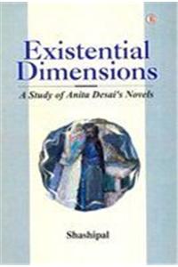 Existential Dimensions: Study of Anita Desai's Novels