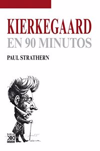 Kierkegaard en 90 minutos (Spanish Edition)
