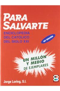 Para Salvarte: Enciclopedia del Catolico del Siglo XXI