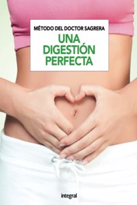Metodo del Dr. Sagrera. Una digestion perfecta: Claves para comer de todo