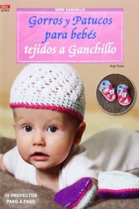 Gorros y patucos para bebes tejidos a ganchillo: 15 proyectos paso a paso