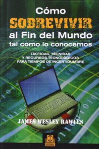 Como sobrevivir al fin del mundo tal como lo conocemos/ How to survive the end of the world as we know it