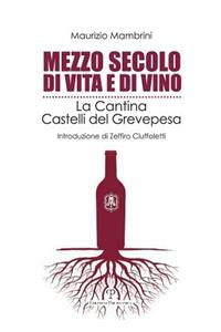 Mezzo Secolo Di Vita E Di Vino