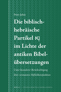 Die Biblisch-Hebräische Partikel נָא Im Lichte Der Antiken Bibelübersetzungen