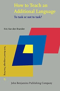 How to Teach an Additional Language: To task or not to task?: 15 (Task-Based Language Teaching)