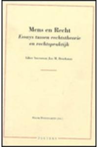 Mens En Recht. Essays Tussen Rechtstheorie En Rechtspraktijk. Liber Amicorum J.M. Broekman