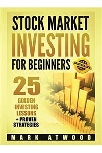 Stock Market Investing for Beginners: 25 Golden Stock Investing Lessons + Proven Strategies