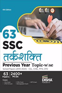 63 SSC Tarkshakti Previous Year Topic-wise Solved Papers (2010 - 2023) - CGL, CHSL, MTS, CPO 4th Edition | 2400+ Reasoning PYQs