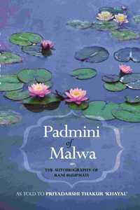 PADMINI OF MALWA: THE AUTOBIOGRAPHY OF RANI RUUPMATI