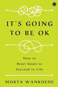 It's Going to Be OK: How to Reset Goals to Succeed in Life