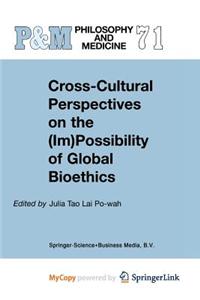 Cross-Cultural Perspectives on the (Im)Possibility of Global Bioethics