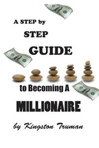 Step By Step Guide to Becoming A Millionaire