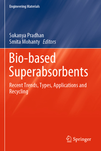 Bio-Based Superabsorbents: Recent Trends, Types, Applications and Recycling