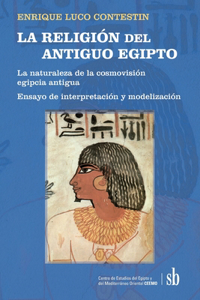 LA RELIGIÓN del ANTIGUO EGIPTO