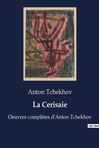 Cerisaie: Oeuvres complètes d'Anton Tchekhov
