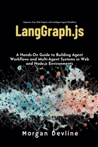 LangGraph.js: A Hands-On Guide to Building Agent Workflows and Multi-Agent Systems in Web and Node.js Environments