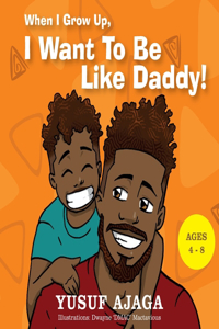 When I Grow Up, I Want To Be Like Daddy!