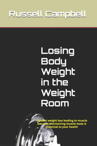 Losing Body Weight in the Weight Room