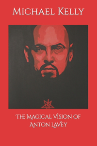 Magical Vision of Anton LaVey