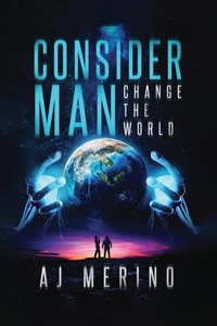 Consider Man: Change the World