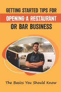 Getting Started Tips For Opening A Restaurant Or Bar Business