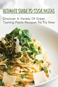 Ultimate Guide To Cook Pastas
