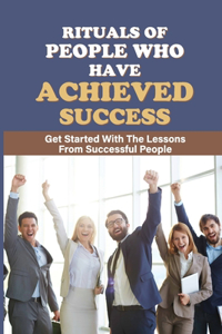 Rituals Of People Who Have Achieved Success