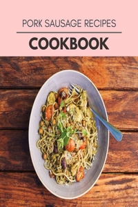 Pork Sausage Recipes Cookbook