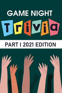 Game Night Trivia Part I 2021 Edition