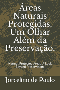 Áreas Naturais Protegidas. Um Olhar Além da Preservação.