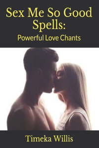 Sex Me So Good Spells