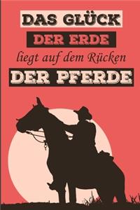 Das Glück der Erde liegt auf dem Rücken der Pferde