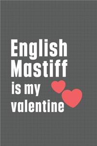 English Mastiff is my valentine