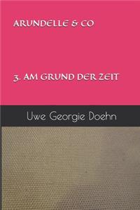 Arundelle & Co 3. Am Grund Der Zeit