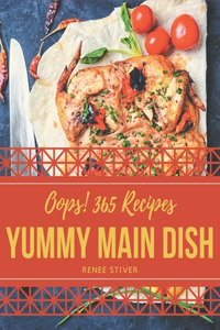 Oops! 365 Yummy Main Dish Recipes