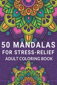 50 Mandalas for Stress-Relief Adult Coloring Book