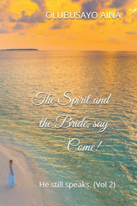 Spirit and the Bride, say Come!