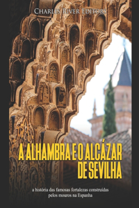 A Alhambra e o Alcázar de Sevilha