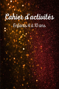 Cahier d'activités enfants 4 à 10 ans