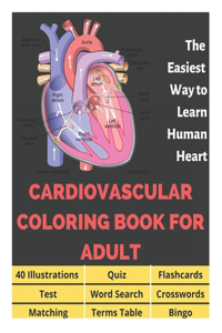 Cardiovascular Coloring Book for Adult - 40 Illustrations, Flashcards, Word Search, Crosswords, Quiz, Test, Matching, Terms Table and Bingo