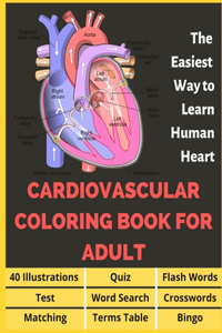 Cardiovascular Coloring Book for Adult - 40 Illustrations, Flashcards, Word Search, Crosswords, Quiz, Test, Matching, Terms Table and Bingo