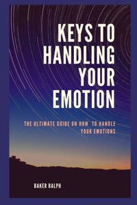 Keys to Handling Your Emotions