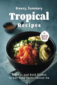 Breezy, Summery Tropical Recipes