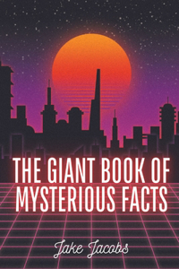 Giant Book of Mysterious Facts