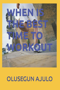 When Is the Best Time to Workout