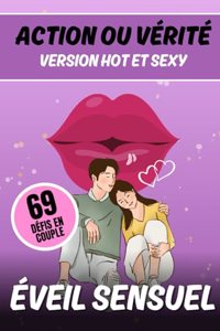 Éveil sensuel - Action ou vérité version Hot et Sexy - Ravivez la flamme !